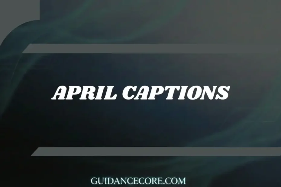 Captions for April