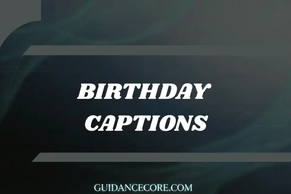 Captions for Birthday