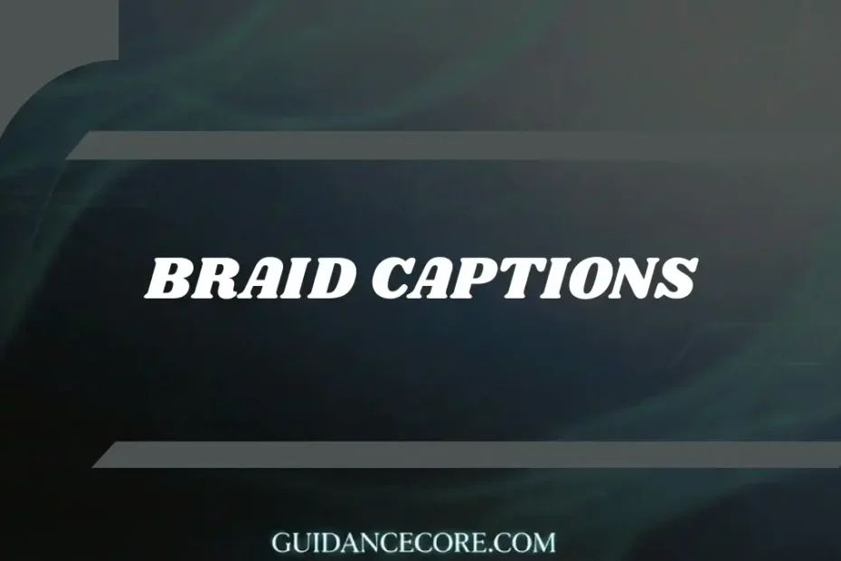 Captions for Braids