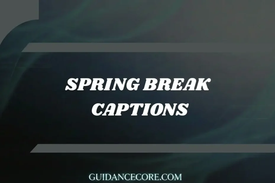 Captions for Spring Break