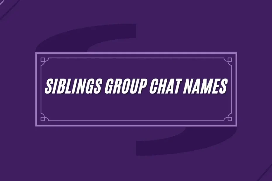 Group Chat Names for Siblings