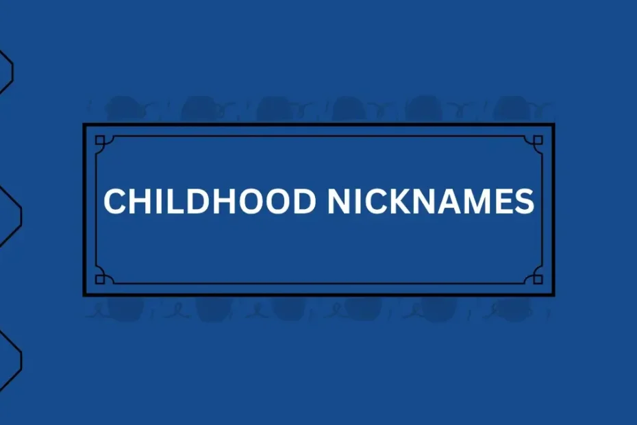 Funny Childhood Nicknames
